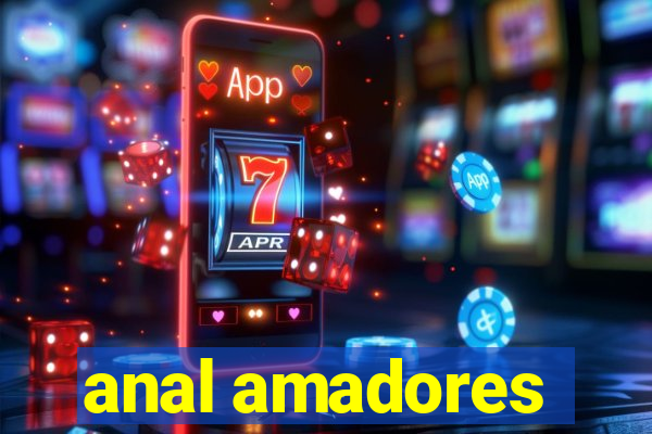 anal amadores